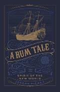 Rum Tale Spirit of the New World