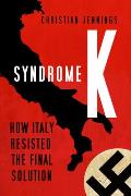 Syndrome K How Italy Resisted the Final Solution