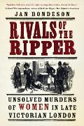 Rivals of the Ripper Unsolved Murders of Women in Late Victorian London