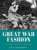 Great War Fashion: Tales from the History Wardrobe