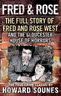 Fred & Rose The Full Story of Fred & Rose West & the Gloucester House of Horrors