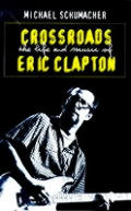 Crossroads The Life & Music Of Eric Clapton