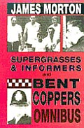 Supergrasses & Informers & Bent Coppers