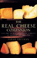 The Real Cheese Companion: A Guide to the Best Handmade Cheeses of Britain and Ireland