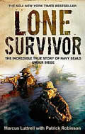 Lone Survivor The Eyewitness Account of Operation Redwing & the Lost Heroes of SEAL Team 10