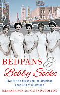 Bedpans and Bobby Socks: Five British Nurses on the American Road Trip of a Lifetime