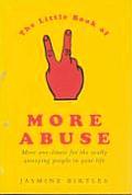 Little Book of More Abuse More One Liners for the Really Annoying People in Your Life