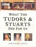 What The Tudors & The Stuarts Did For Us