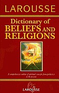 Larousse Dictionary Of Beliefs & Religion