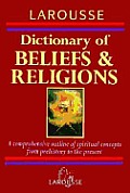Larousse Dictionary Of Beliefs & Religions