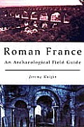 Roman France an Archaeological Field Guide