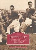 Bristol City Football Club 1894-1967 (Images of Sport)