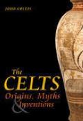 The Celts: Origins, Myths & Inventions
