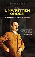 Unwritten Order Hitlers Role in the Final Solution