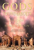 Gods with Thunderbolts Religion in Roman Britain