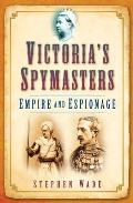 Victoria's Spymasters: Empire and Espionage