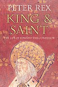 King & Saint: The Life of Edward the Confessor