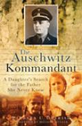 Auschwitz Kommandant A Daughters Search for the Father She Never Knew