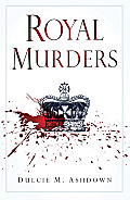 Royal Murders Hatred Revenge & the Seizing of Power