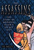 Assassins The Story of Medieval Islams Secret Sect