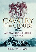 Cavalry of the Clouds Air War Over Europe 1914 1918