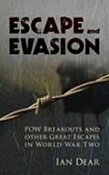 Escape & Evasion POW Breakouts & Other Great Escapes in World War Two