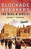 Blockade Breakers The Berlin Airlift