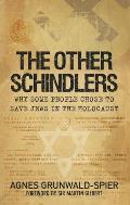 The Other Schindlers: Why Some People Chose to Save Jews in the Holocaust