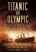 Titanic or Olympic: Which Ship Sank?: The Truth Behind the Conspiracy