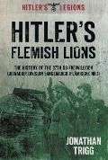 Hitler's Flemish Lions: The History of the Ss-Freiwilligan Grenadier Division Langemarck (Flamische Nr. I)