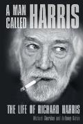 A Man Called Harris: The Life of Richard Harris