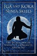 Iga & Koka Ninja Skills The Secret Shinobi Scrolls of Chikamatsu Shigenori
