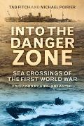 Into the Danger Zone Sea Crossings of the First World War