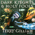 Dark Knights & Holy Fools Terry Gilliam