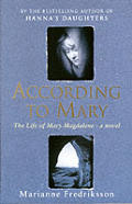 According To Mary The Life Of Mary Magdalene