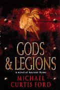 Gods & Legions A Novel Of The Roman Empi