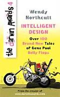 Darwin Awards 4 Intelligent Design Over 100 Brand New Tales of Gene Pool Belly Flops