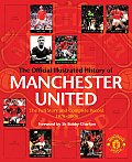 Official Illustrated History of Manchester United The Full Story & Complete Record 1878 2008
