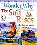 I Wonder Why The Sun Rises & Other Questions About Time & Seasons
