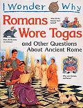 I Wonder Why Romans Wore Togas & Other