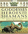 Goddesses Heroes & Shamans The Young Peo