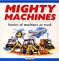 Mighty Machines Stories Of Machines At