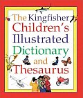 Kingfisher Childrens Illustrated Dictionary & Thesaurus