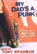 My Dads a Punk 12 Stories about Boys & Their Fathers