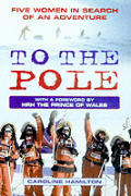 To the Pole Five Women in Search of an Adventure