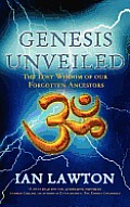 Genesis Unveiled The Lost Wisdom Of Our