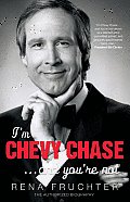 Im Chevy Chase & Youre Not
