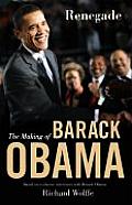 Renegade the Making of Barack Obama