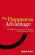 Happiness Advantage The Seven Principles That Fuel Success & Performance at Work Shawn Achor