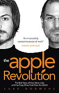 Apple Revolution Steve Jobs the Counterculture & How the Crazy Ones Took Over the World